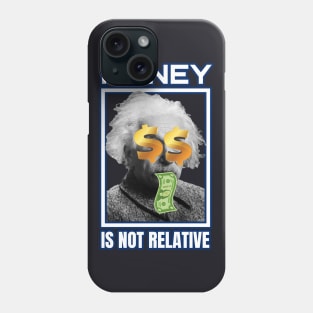 Einstein Money is not Relative Phone Case