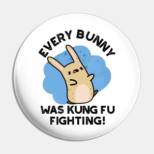 Every BUnny Was Kung Fu Fighting Cute Rabbit Pun Pin