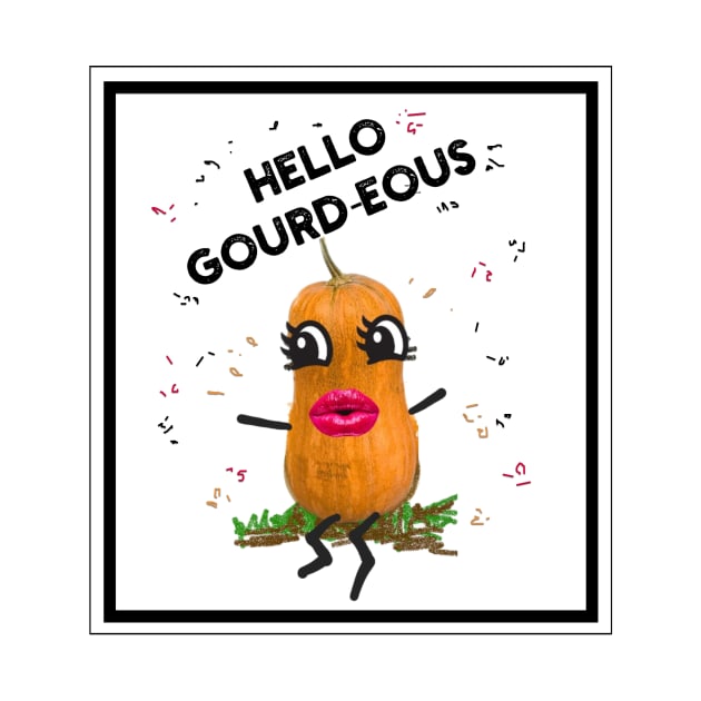 Hello Gourd-eous! by Walters Mom