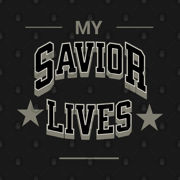 My Savior Lives Christian by FaithAvenueThreadz