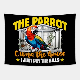 The Parrot Owns The House I Just Bird Owner Parrot Tapestry