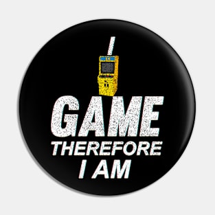 I Game Therefore I Am Pin