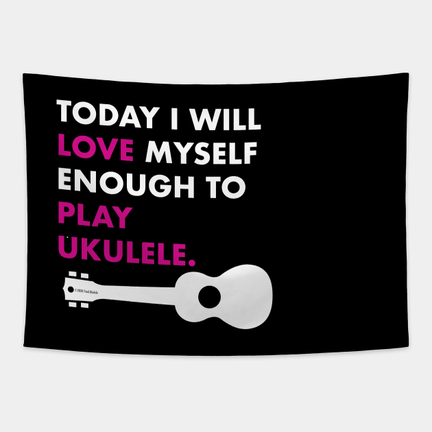 Love Myself Enough Ukulele Tapestry by Sara Howard