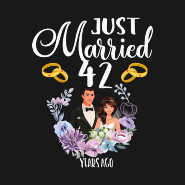 42nd Anniversary Just Married 42 Years Ago 42nd