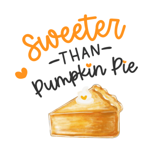 Sweeter than Pumpkin Pie T-Shirt