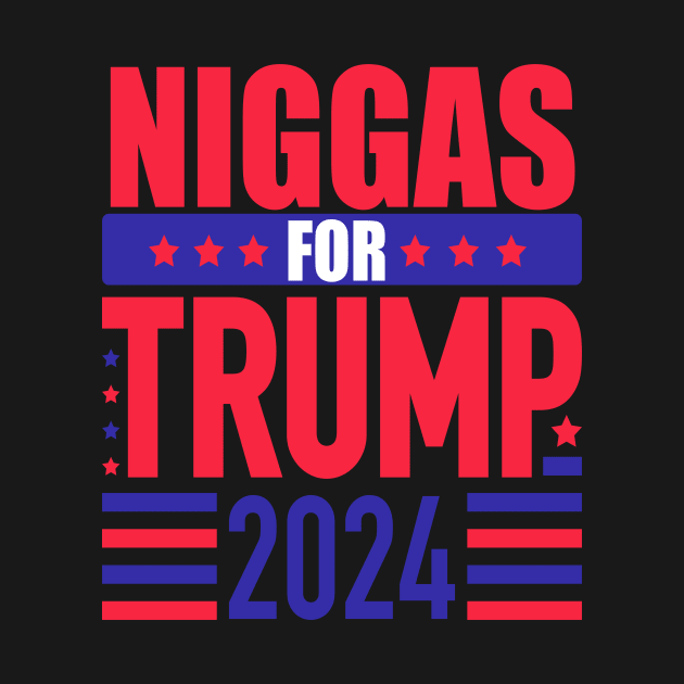 Niggas For Trump 2024 by AlmaDesigns