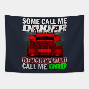 Some Call Me Driver DAD Trucker DAD Trucker Father #FathersDay Tapestry