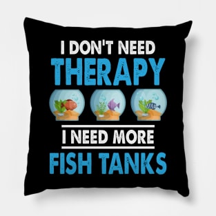 I Need More Fish Tanks Aquarium Pillow