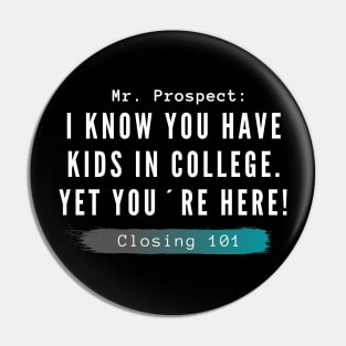 Closing 101 - I know you have kids in college. you´re here anyway Pin