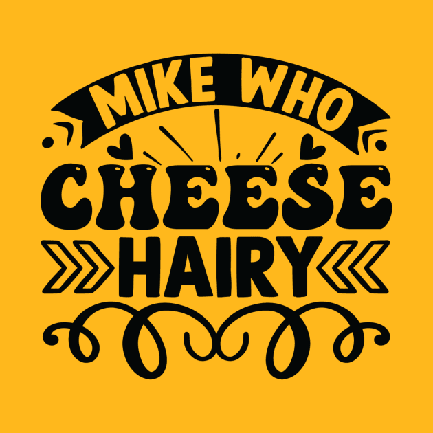 Mike Who Cheese Hairy by HandrisKarwa