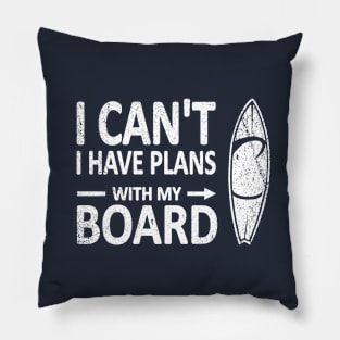 I CAN'T I Have PLANS with my BOARD Funny Surfboard White Pillow