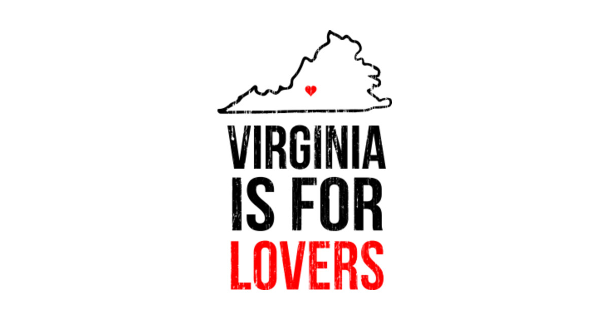 Virginia Is For Lovers Virginia Is For Lovers T Shirt Teepublic 5443