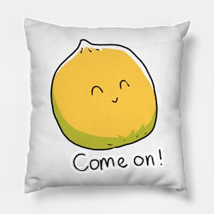 Come on! Pillow