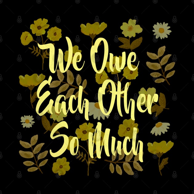 we owe each other so much by remerasnerds