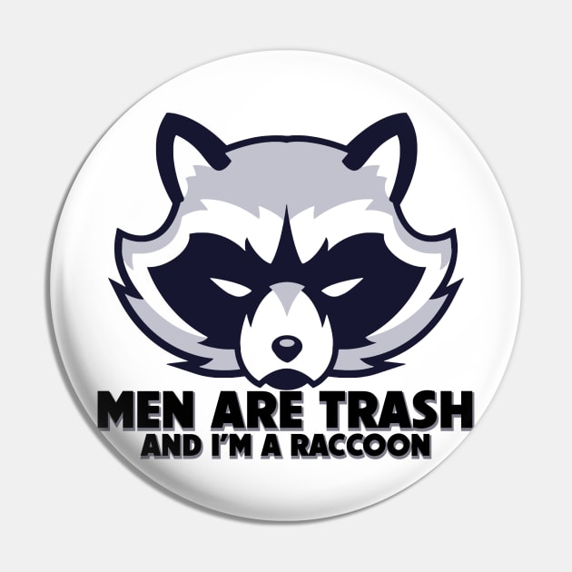 Men Are Trash And I'm A Raccoon Pin by SNAustralia