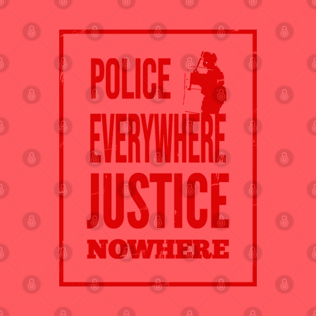 Police everywhere, justice nowhere by Blacklinesw9