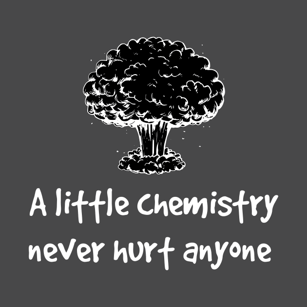 A little chemistry never hurt anyone by Polyart