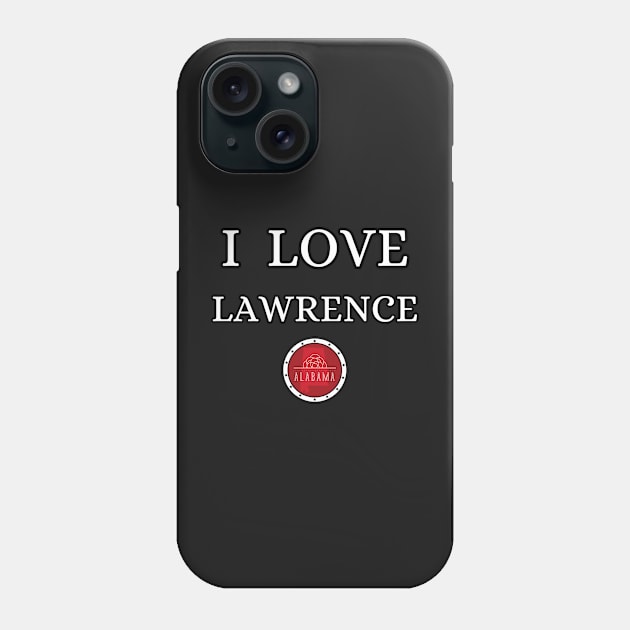 I LOVE LAWRENCE | Alabam county United state of america Phone Case by euror-design