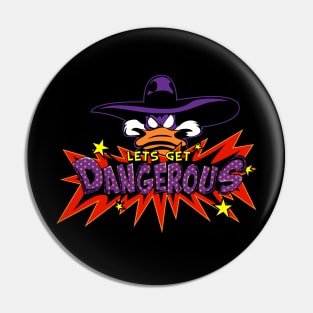 Lets Get Dangerous Pop Grit Pin