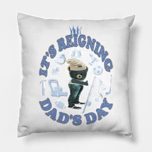 Father's Day. It's Reigning Dad's Day Pillow