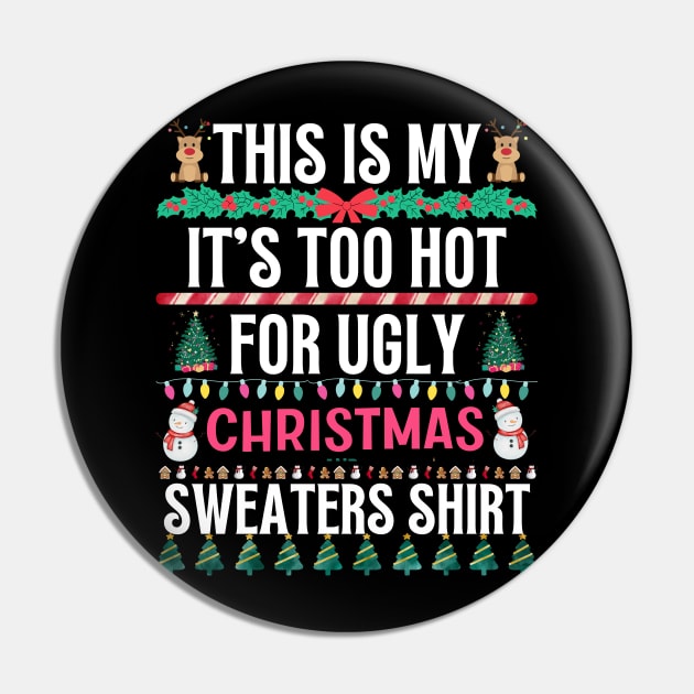 This Is My It's Too Hot For Ugly Christmas Sweaters Shirt Pin by khalid12