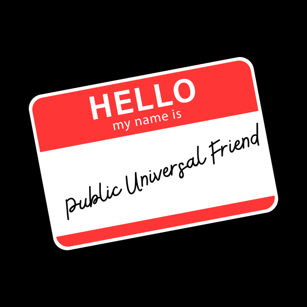 Hello My Name Is Public Universal Friend by ReallyWeirdQuestionPodcast