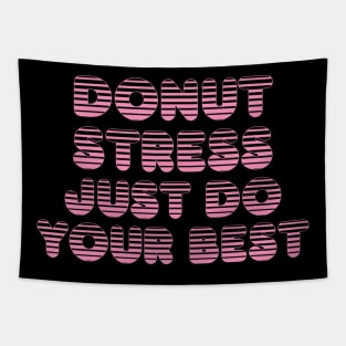 Donut Stress. Just Do Your Best. Tapestry