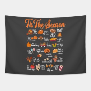 Tis The Season Thanksgiving Bucket List Shirt, Fall Football Games, Pumpkin Spice Season, Apple Picking, Camping, Hiking, Gift For Her T-Shirt Tapestry