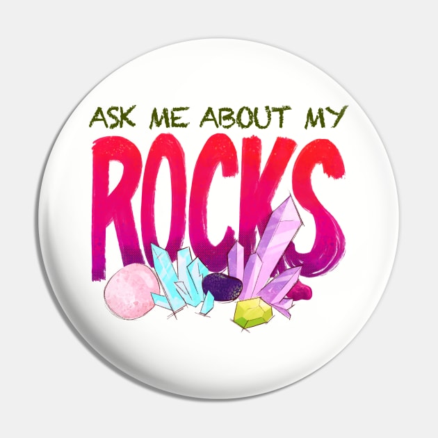 Ask Me About My Rocks Pin by FindChaos