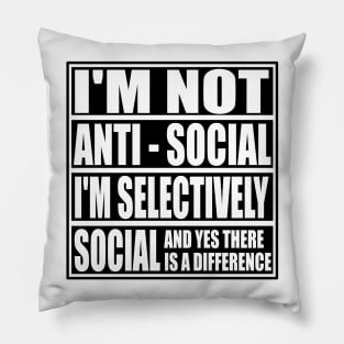 I'm Not Anti Social I'm Selectively Social Funny Inrovert Antisocial Gifts Pillow