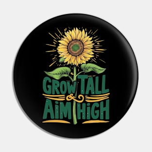 Grow Tall & Aim High Pin