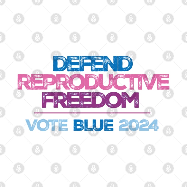 Defend Reproductive Freedom Vote Blue 2024 by Stonework Design Studio