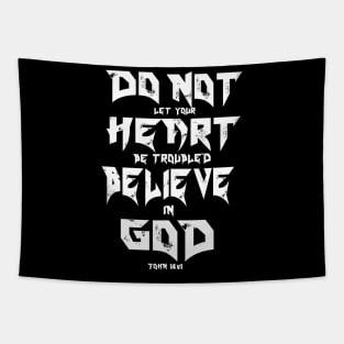 CHRISTIAN MOTIVATION: DO NOT LET YOUR HEART BE TROUBLED BELIEVE IN GOD Tapestry