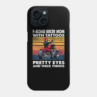 F-bomb Biker Mom With Tattoos Pretty Eyes And Thick Thighs Phone Case