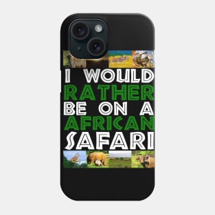 I Would Rather Be on A African Safari Wildlife Collage Phone Case