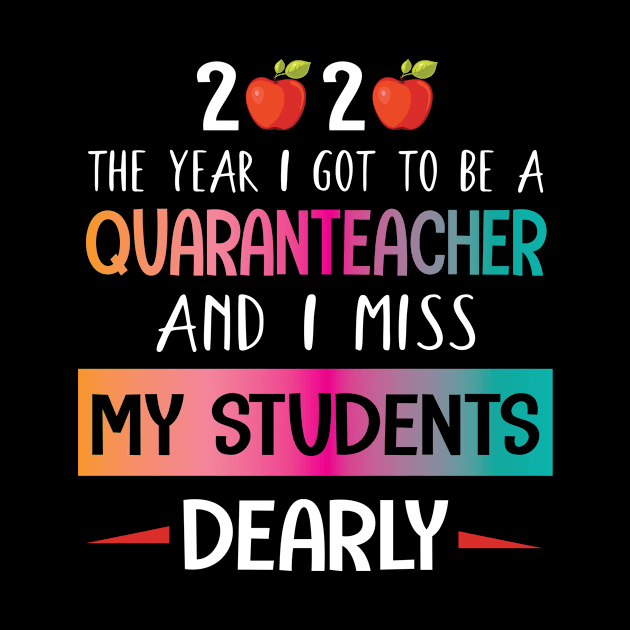 2020 The Year I Got To Be A Quaranteacher And I Miss My Students Dearly Quarantine Class Of School by bakhanh123