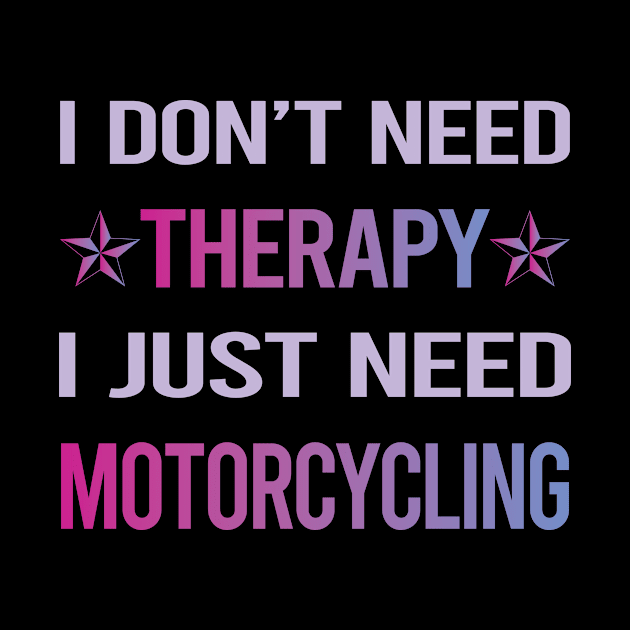 Funny Therapy Motorcycling Motorcycle Motorbike Motorbiker Biker by lainetexterbxe49