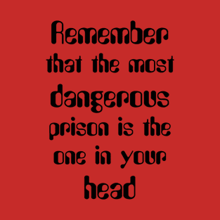 Remember dangerous one your head T-Shirt