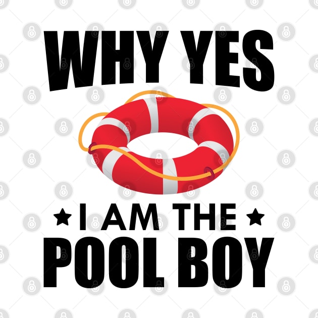 Pool Boy - Why yes I am the pool boy by KC Happy Shop