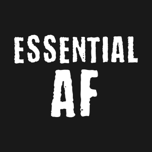 Essential AF Funny Essential Worker T-Shirt