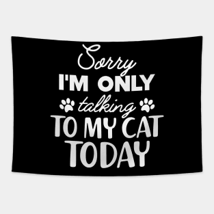Cat - Sorry I'm only talking to my cat today Tapestry