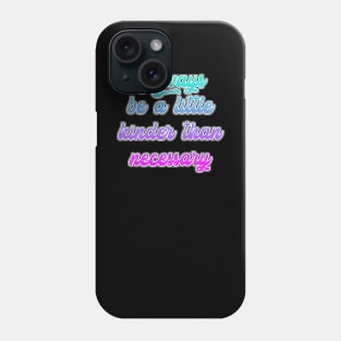 Kindess quote Phone Case