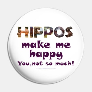 Hippos make me happy, you not so much - wildlife oil painting word art Pin