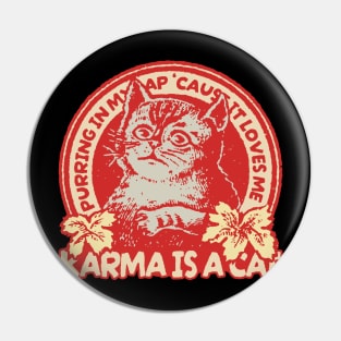 karma is cat purring in my lap'cause it loves me retro Pin