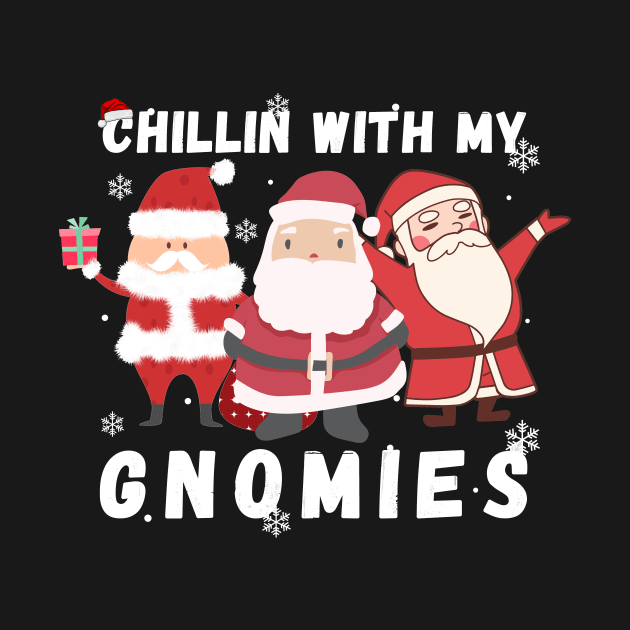 chillin with my gnomies christmas t-shirt for gifts by ACHRAF-64