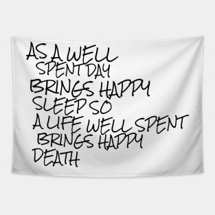 as a well spent day brings happy sleep so a life well spent brings happy death Tapestry