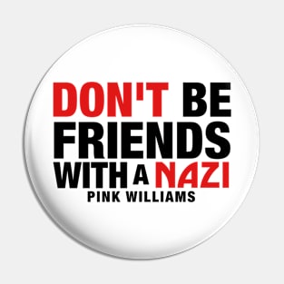 Don't Be Friends With A Nazi (Black Text) Pin