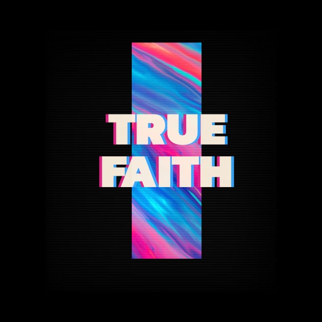 True Faith by Tip Top Tee's