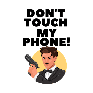 Don't Touch My Phone T-Shirt