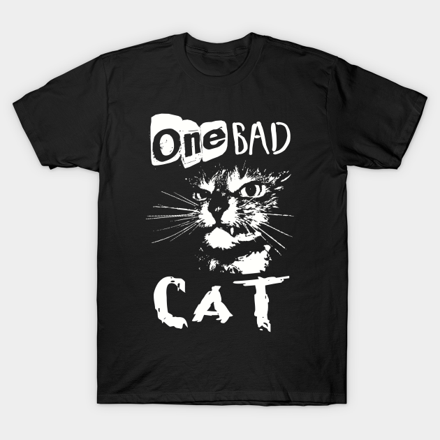 ONE BAD CAT - One Bad Cat - T-Shirt | TeePublic